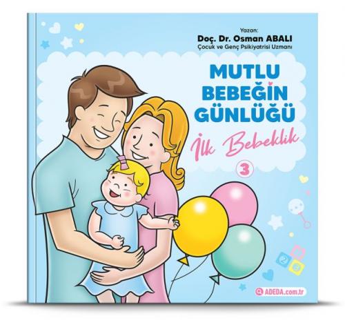 İlk Bebeklik - Mutlu Bebeğin Günlüğü 3 - Osman Abalı - Adeda Yayınları