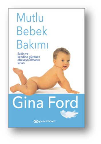 Mutlu Bebek Bakımı (Ciltli) - Gina Ford - Epsilon Yayınevi