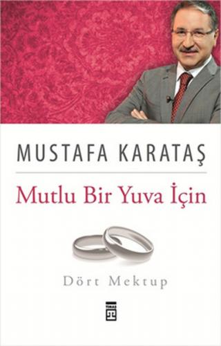 Mutlu Bir Yuva İçin Dört Mektup - Mustafa Karataş - Timaş Yayınları