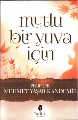 Mutlu Bir Yuva İçin - M. Yaşar Kandemir - Tahlil Yayınları