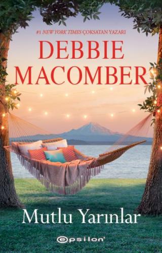 Mutlu Yarınlar - Debbie Macomber - Epsilon Yayınevi