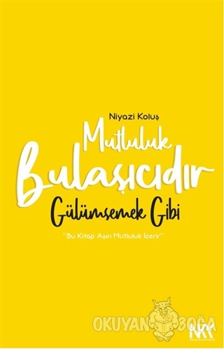 Mutluluk Bulaşıcıdır - Niyazi Koluş - Nitelikli Kültür Yayınları