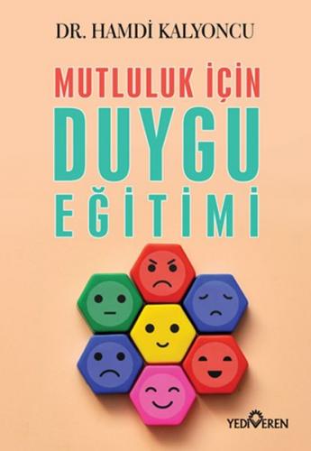 Mutluluk İçin Duygu Eğitimi - Hamdi Kalyoncu - Yediveren Yayınları