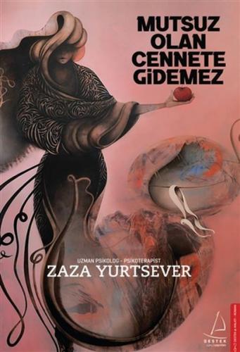 Mutsuz Olan Cennete Gidemez - Zaza Yurtsever - Destek Yayınları
