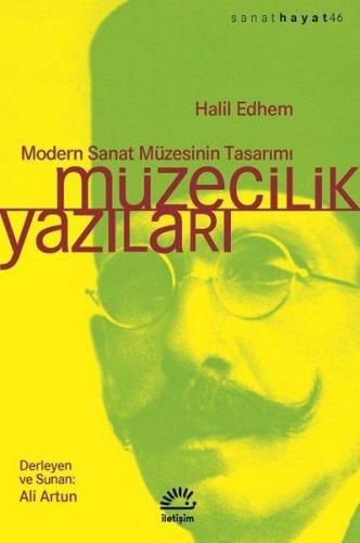 Müzecilik Yazıları - Halil Edhem - İletişim Yayınevi