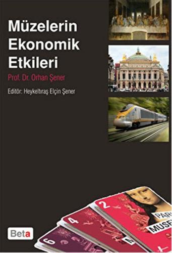 Müzelerin Ekonomik Etkileri - Orhan Şener - Beta Yayınevi