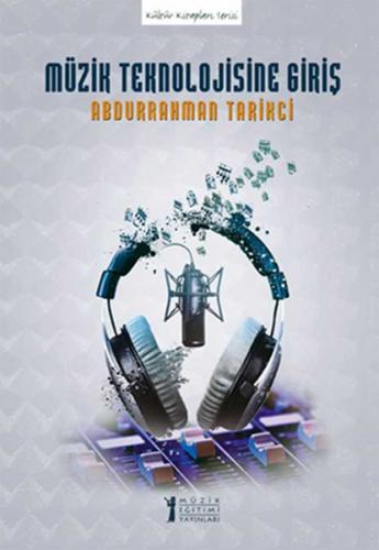 Müzik Teknolojisine Giriş - Abdurrahman Tarikci - Müzik Eğitimi Yayınl