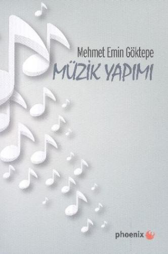 Müzik Yapımı - Mehmet Emin Göktepe - Phoenix Yayınevi