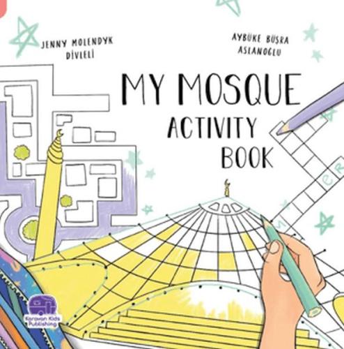 My Mosque Activity Book - Jenny Molendyk Divleli - Karavan Çocuk
