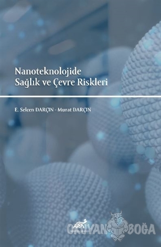 Nanoteknolojide Sağlık ve Çevre Riskleri - E. Selcen Darçın - Paradigm