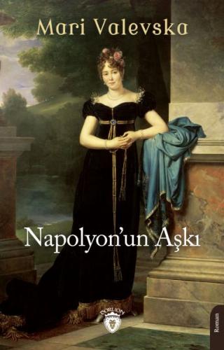 Napolyon’un Aşkı - Mari Valevska - Dorlion Yayınları