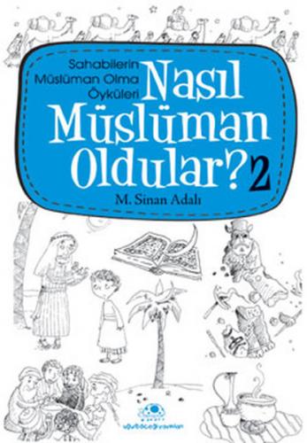 Nasıl Müslüman Oldular - 2 - Sahabilerin Müslüman Olma Öyküleri - M. S