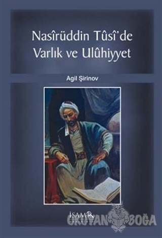 Nasirüddin Tusi'de Varlık ve Uluhiyyet - Agil Şirinov - İsam Yayınları