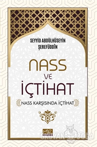 Nass ve İçtihat - Seyyid Abdülhüseyin Şerefüddin - Mir Yayınları