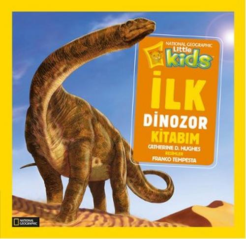 National Geographic Kids - İlk Dinozor Kitabım (Ciltli) - Catherine D.