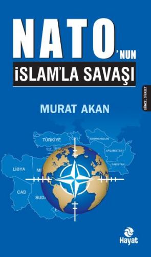 Nato'nun İslam'la Savaşı - Murat Akan - Hayat Yayınları