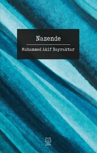 Nazende - Muhammed Akif Bayraktar - Luna Yayınları
