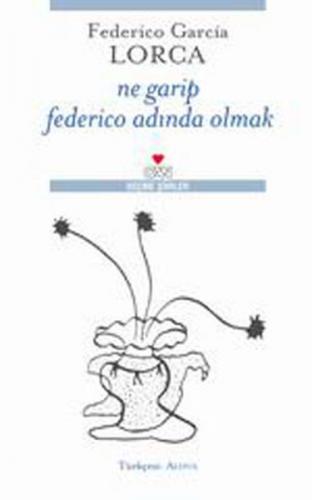 Ne Garip Federico Adında Olmak - Federico Garcia Lorca - Can Yayınları
