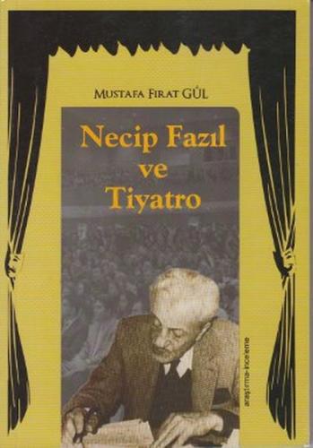 Necip Fazıl ve Tiyatro - Mustafa Fırat Gül - Kömen Yayınları