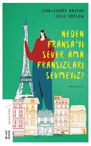 Neden Fransa'yı Sever Ama Fransızları Sevmeyiz? - Julie Barlow - Keteb