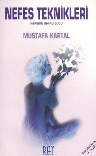 Nefes Teknikleri Nefesin Sihirli Gücü - Mustafa Kartal - Ray Yayıncılı