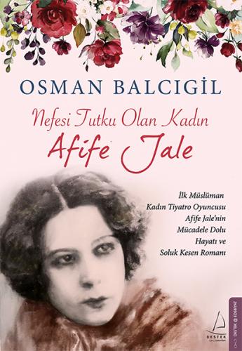 Nefesi Tutku Olan Kadın: Afife Jale - Osman Balcıgil - Destek Yayınlar