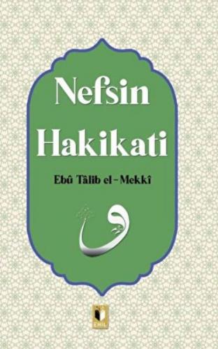 Nefsin Hakikati - Ebu Talib El-Mekki - Ehil Yayınları