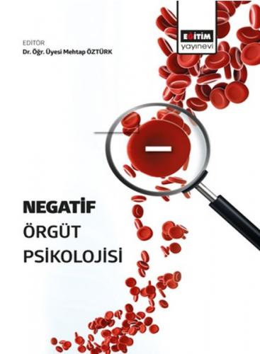 Negatif Örgüt Psikolojisi - Mehtap Öztürk - Eğitim Yayınevi - Bilimsel