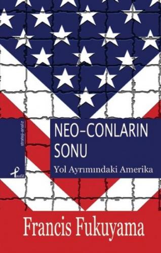 Neo-Conların Sonu - Francis Fukuyama - Profil Kitap