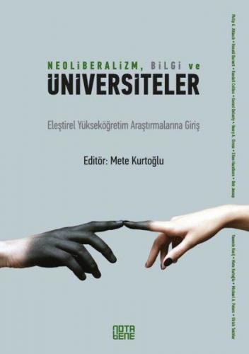 Neoliberalizm, Bilgi ve Üniversiteler - Mete Kurtoğlu - Nota Bene Yayı