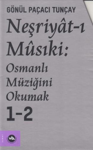 Neşriyat-ı Musiki: Osmanlı Müziğini Okumak 1 - 2 - Gönül Paçacı Tunçay