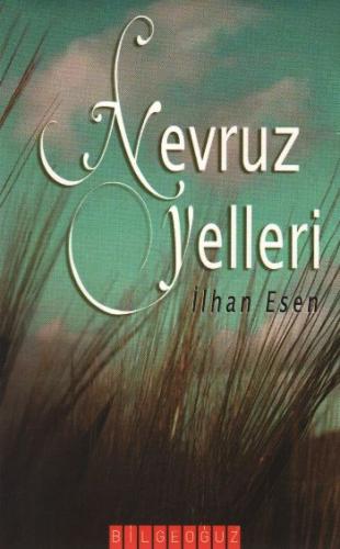 Nevruz Yelleri - İlhan Esen - Bilgeoğuz Yayınları