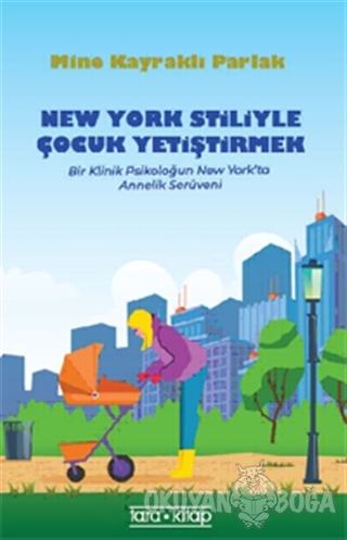 New York Stiliyle Çocuk Yetiştirmek - Mine Kayraklı Parlak - Tara Kita