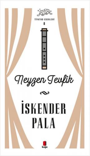 Neyzen Tevfik - Tiyatro Eserleri 8 - İskender Pala - Kapı Yayınları