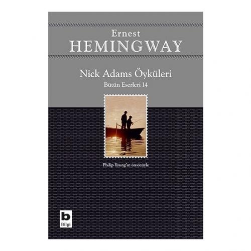 Nick Adams Öyküleri (Bütün Eserleri 14) - Ernest Hemingway - Bilgi Yay