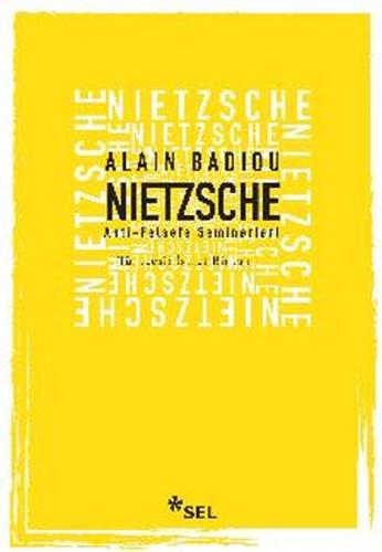 Nietzsche Anti Felsefe Seminerleri - Alain Badiou - Sel Yayıncılık