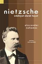 Nietzsche: Edebiyat Olarak Hayat - Alexander Nehamas - Doğu Batı Yayın