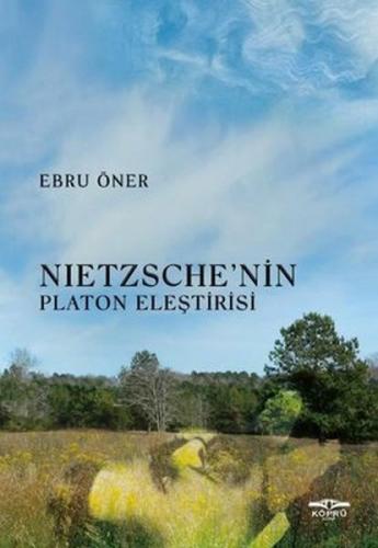 Nietzsche'nin Platon Eleştirisi - Ebru Öner - Köprü Kitapları