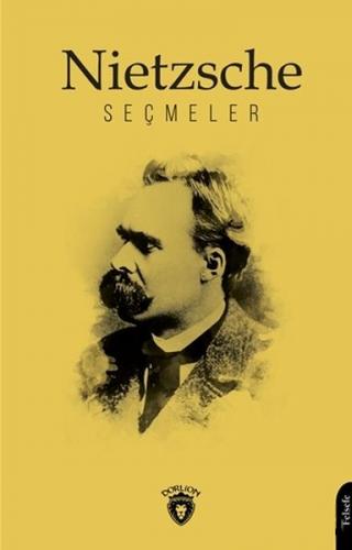 Nietzsche Seçmeler - Friedrich Wilhelm Nietzsche - Dorlion Yayınevi