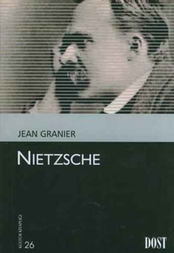 Nietzsche - Jean Granier - Dost Kitabevi Yayınları