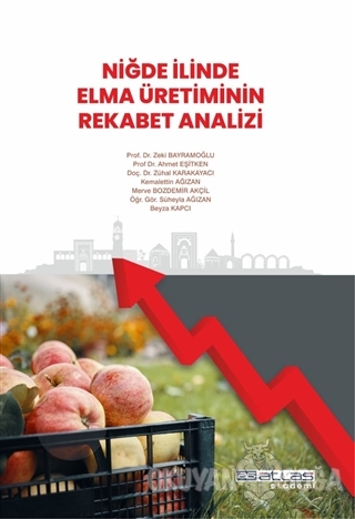 Niğde İlinde Elma Üretiminin Rekabet Analizi - Zeki Bayramoğlu - Atlas