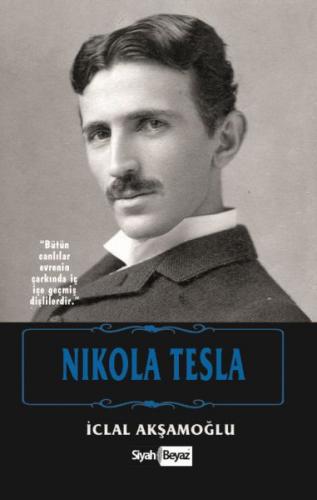 Nikola Tesla - İclal Akşamoğlu - Siyah Beyaz Yayınları