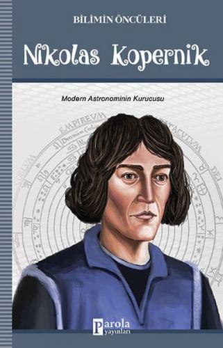 Bilimin Öncüleri - Nikolas Kopernik - Turan Tektaş - Parola Yayınları