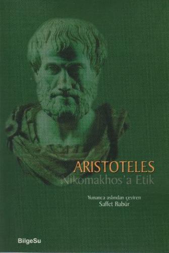Nikomakhos'a Etik - Aristoteles - BilgeSu Yayıncılık