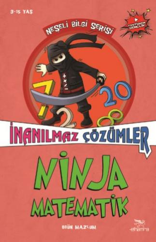 Ninja Matematik - İnanılmaz Çözümler - Ogün Mazlum - Elhamra Yayınları