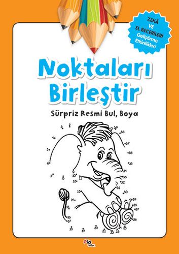 Noktaları Birleştir - Gülizar Çilliyüz Çetinkaya - Pia Çocuk Yayınları