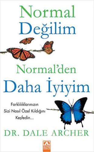 Normal Değilim Normal'den Daha İyiyim - Dale Archer - Altın Kitaplar