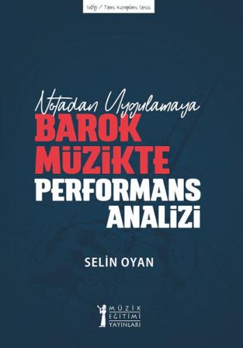 Notadan Uygulamaya - Barok Müzikte Performans Analizi - Selin Oyan - M
