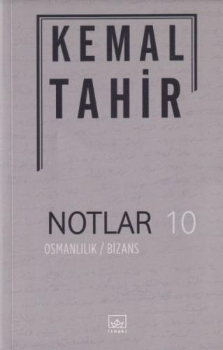 Notlar 10 - Osmanlılık / Bizans - Kemal Tahir - İthaki Yayınları