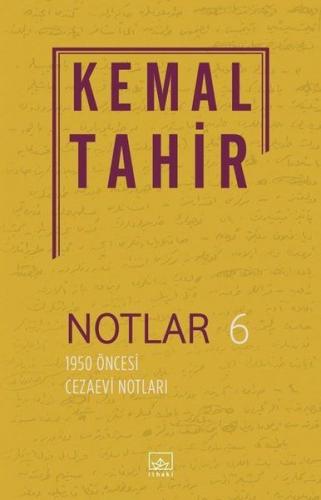 Notlar 6 - 1950 Öncesi Cezaevi Notları - Kemal Tahir - İthaki Yayınlar